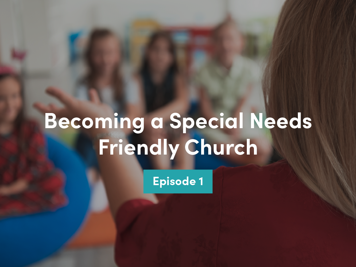 a Special Needs Friendly Church Episode 1 Kids Ministry